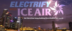 Electrify Your Building with Ice Air