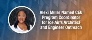 Alexi Miller Named CEU Program Coordinator for Ice Airs Architect and Engineer Outreach
